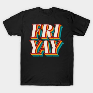 Fri Yay T-Shirt